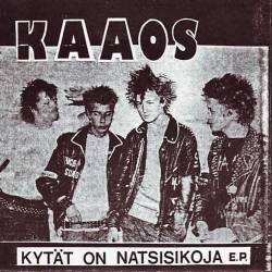 Kaaos : Kytät On Natsisikoja - Kaaosta Tää Maa Kaipaa